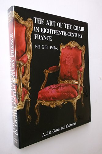 Beispielbild fr THE ART OF THE CHAIR IN EIGHTEENTH CENTURY FRANCE 1730-1775 zum Verkauf von Don Kelly Books