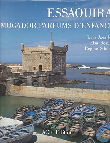 Imagen de archivo de Essaouira. Mogador, parfums d'enfance (French Edition) a la venta por Amusespot