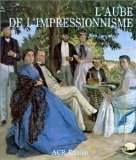 L'Aube de l'impressionnisme. Précurseurs de l'impressionnisme