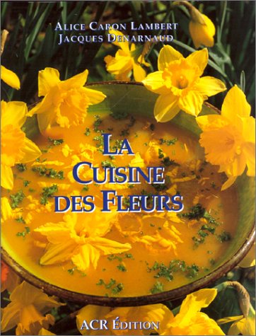 9782867700736: La Cuisine des fleurs: Les recettes d'Alice
