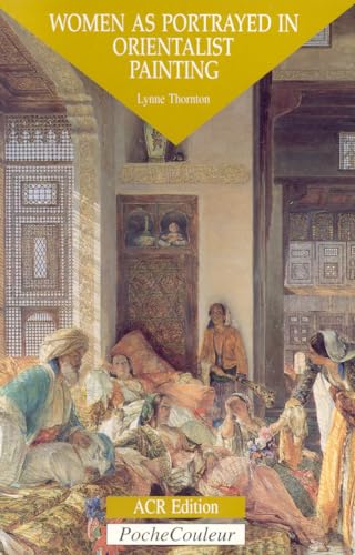 Beispielbild fr Women As Portrayed in Orientalist Painting zum Verkauf von Better World Books