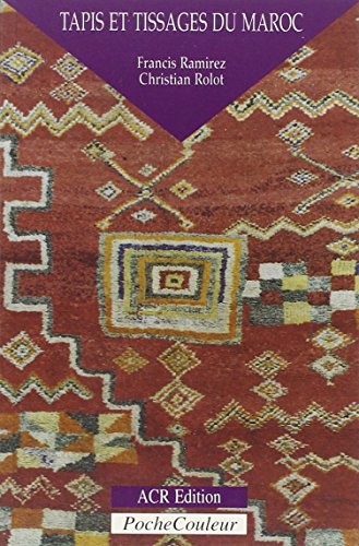 Tapis et Tissages du Maroc (Rugs and Textiles of Morocco)