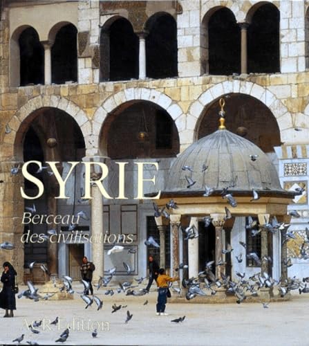 SYRIE , berceau des civilisations