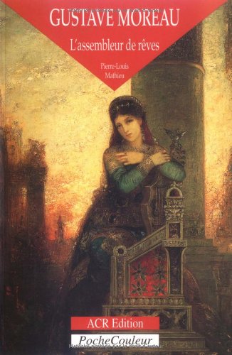 9782867701153: Gustave Moreau: L'assembleur de rves 1826-1898