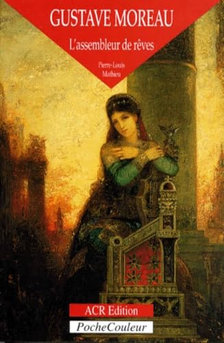 9782867701153: Gustave Moreau. L'assembleur de reves (1826-1898) (PocheCouleur N 25) (French Edition)