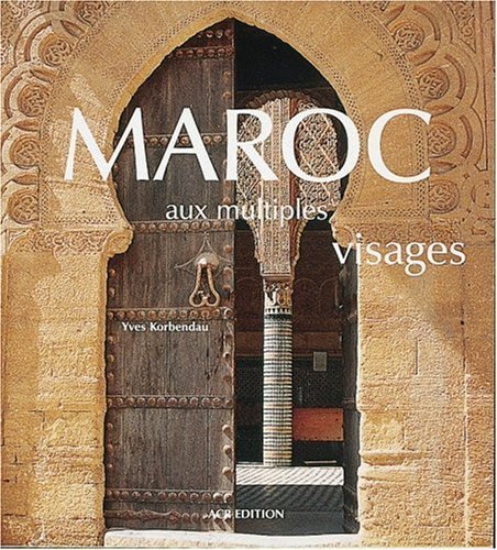 Imagen de archivo de Maroc aux multiples visages (ORIENTALISME) a la venta por Bernhard Kiewel Rare Books