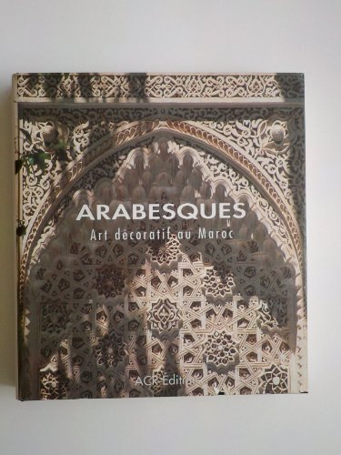 Arabesques: Decorative Art in Morocco (9782867701245) by Castera, Jean Marc; Peuriot, Fran Oise; Ploquin, Philippe; McElhearn, Kirk
