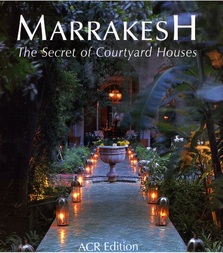 Immagine dell'editore per Marrakesh: The Secret of Its Courtyard Houses (ORIENTALISME) venduto da dsmbooks
