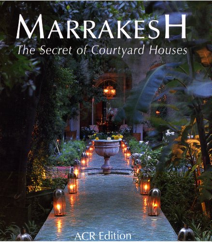 Stock image for Marrakesh: The Secret of Its Courtyard Houses for sale by MusicMagpie