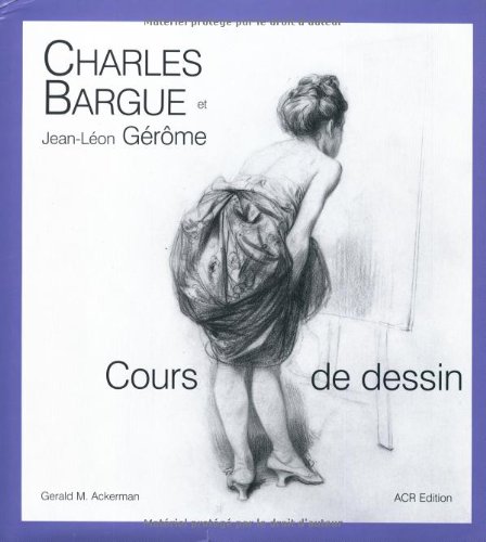 Beispielbild fr Charles Bargue, Avec Le Concours De Jean-lon Grme : Cours De Dessin zum Verkauf von RECYCLIVRE