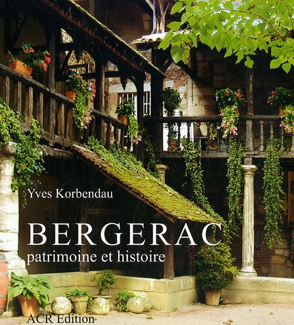 Imagen de archivo de Bergerac : Patrimoine et histoire a la venta por Revaluation Books