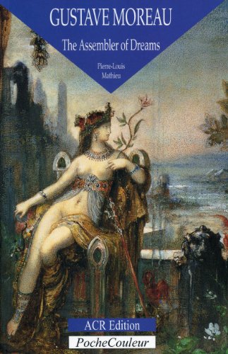 Gustave Moreau: The Assembler of Dreams (PocheCouleur (Paperback)) (9782867701948) by Mathieu, Pierre-Louis