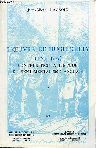 Imagen de archivo de l' Oeuvre De Hugh Kelly (1739- 1777) . Tome 2. (.) a la venta por Librairie Pgorier