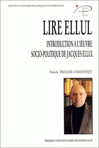 Beispielbild fr Lire Ellul. Introduction  l'oeuvre socio-politique de Jacques Ellul zum Verkauf von LeLivreVert