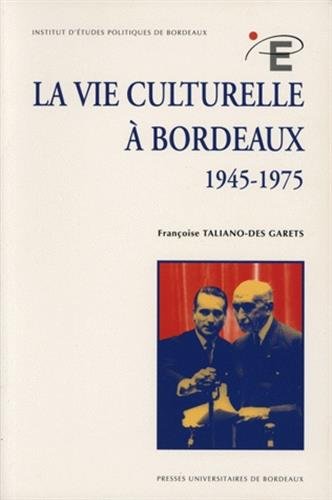 Imagen de archivo de La Vie Culturelle  Bordeaux, 1945-1975 a la venta por RECYCLIVRE