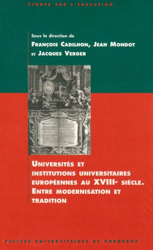 Stock image for Universits et institutions universitaires europennes au XVIIIe sicle - entre modernisation et tradition for sale by medimops