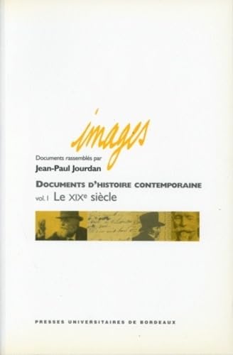 Beispielbild fr DOCUMENTS D'HISTOIRE CONTEMPORAINE. 1 : LE XIXE SIECLE zum Verkauf von medimops