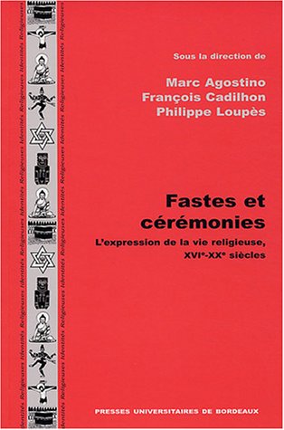 Stock image for Fastes et crmonies : L'expression de la vie religieuse, XVIe-XXe sicles for sale by Librairie Franoise Causse