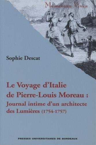 Stock image for Le voyage d'Italie de Pierre-Louis Moreau - journal intime d'un architecte des Lumi res, 1754-1757 for sale by ThriftBooks-Atlanta