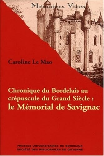 Beispielbild fr Chronique du Bordelais au crpuscule du Grand Sicle : le Mmorial de Savignac zum Verkauf von Ammareal