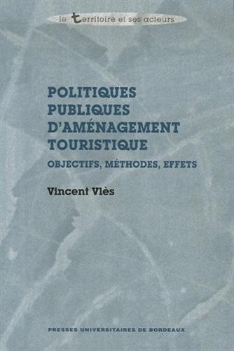 Stock image for Politiques publiques d'amnagement touristique : Objectifs, mthodes, effets for sale by medimops