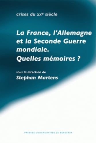 La France l'Allemagne et la Seconde Guerre mondiale. Quelles Memoires