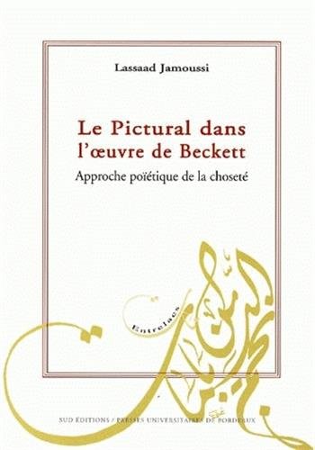 Stock image for Le pictural dans l'oeuvre de Beckett Approche poietique de la cho for sale by Librairie La Canopee. Inc.