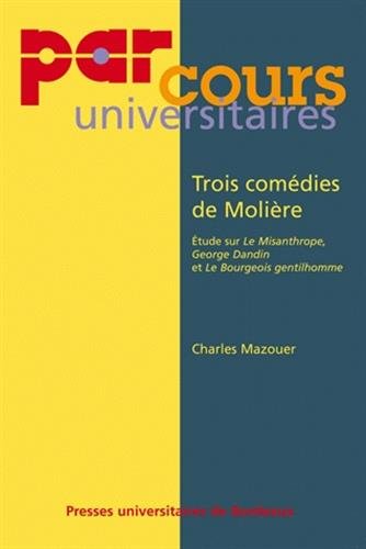 9782867814709: Trois comdies de Molire: Etude sur Le Misanthrope, George Dandin et Le Bourgeois gentilhomme