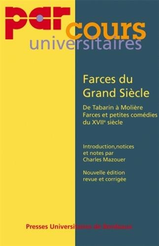 Beispielbild fr Farces du Grand Sicle : De Tabarin  Molire, farces et petites comdies du XVIIe sicle zum Verkauf von medimops