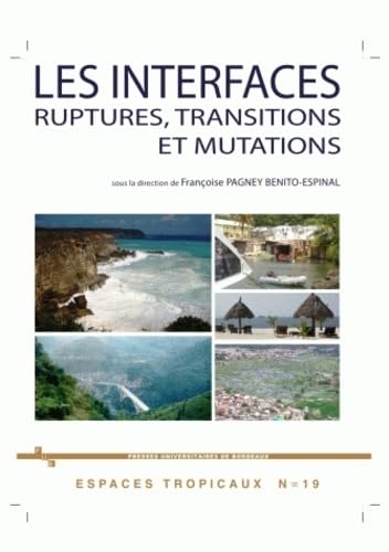 Les interfaces ruptures transitions et mutations. XIes journees de geographie tropicale du Comite...