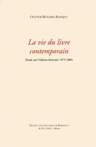 La vie du livre contemporain. Etude sur l'edition litteraire 1975-2005