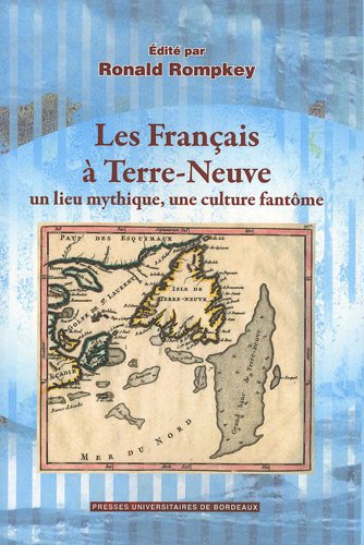 Stock image for Les Francais a Terre Neuve Un lieu mythique une culture fantome for sale by Librairie La Canopee. Inc.