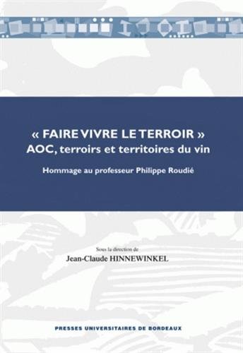 9782867815867: "Faire vivre le terroir": AOC, terroirs et territoires du vin: Hommage au professeur Philippe Roudi