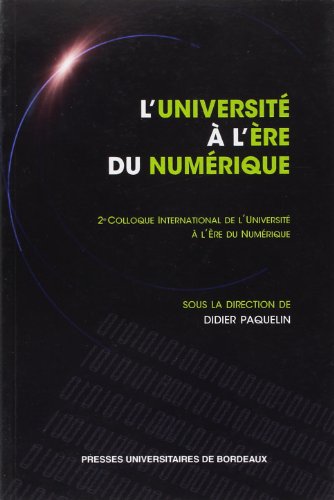 9782867816093: L'Universit  l're du numrique: Actes du 2e colloque international "L'Universit  l're du numrique" (CIUEN 2008)