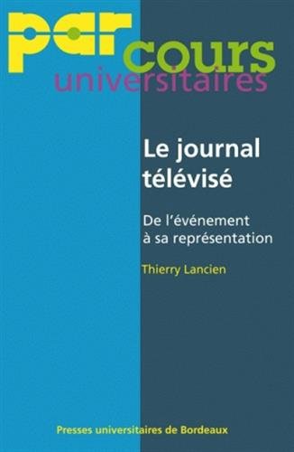 Imagen de archivo de Le journal tlvis : De l'vnement  sa reprsentation a la venta por medimops