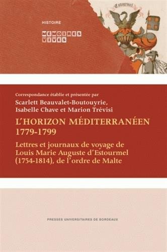 9782867816499: L'horizon mditerranen 1779-1799: Lettres et journaux de voyage de Louis Marie Auguste d'Estourmel (1754-1814) de l'ordre de Malte