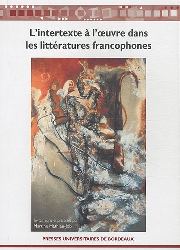 Stock image for L'intertexte a l'oeuvre dans les litteratures francophones 2e Ed for sale by Librairie La Canopee. Inc.