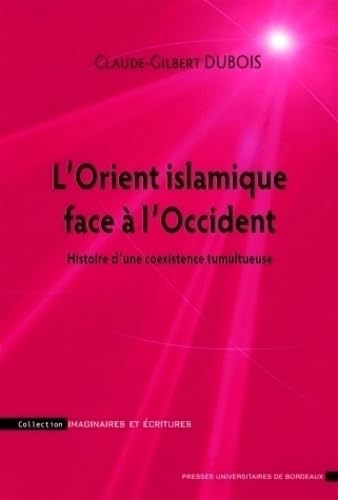 Beispielbild fr L'Orient islamique face  l'Occident: Histoire d'une coexistence tumultueuse zum Verkauf von Ammareal