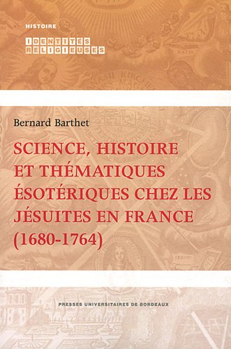 9782867817526: SCIENCE HISTOIRE ET THEMATIQUES ESOTERIQUES CHEZ LES JESUITES EN FRANCE 1680 176 (IDENTITES RELIGIEUSES)