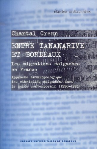 9782867818462: Entre Tananarive et Bordeaux, les migrations malgaches en France: Approche anthropologique des ethnicits malgaches dans le monde contemporain (1990-1995)