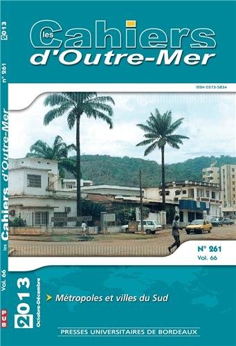 Beispielbild fr METROPOLES ET VILLES DU SUD CAHIER OUTRE MER N 261 VOL 66 [Broch] zum Verkauf von BIBLIO-NET