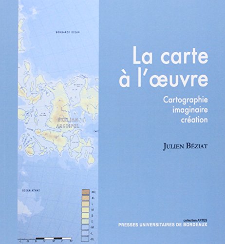 Beispielbild fr La carte  l'oeuvre: Cartographie, imaginaire, cration zum Verkauf von Ammareal