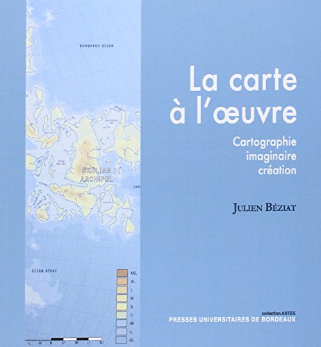 Imagen de archivo de La carte  l'oeuvre: Cartographie, imaginaire, cration a la venta por Ammareal