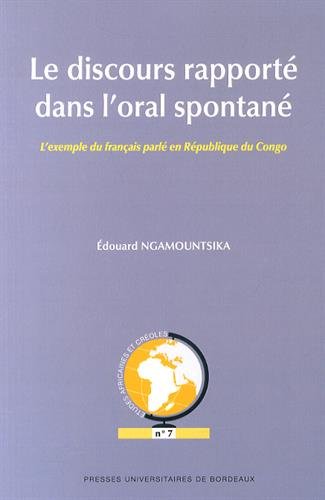 Beispielbild fr Le discours rapport dans l'oral spontan: L'exemple du franais parl en Rpublique du Congo zum Verkauf von medimops