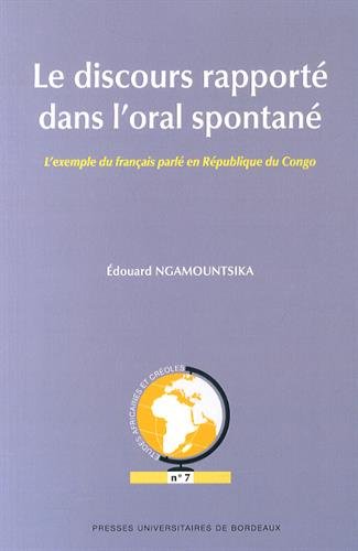 Imagen de archivo de Le discours rapport dans l'oral spontan: L'exemple du franais parl en Rpublique du Congo a la venta por medimops