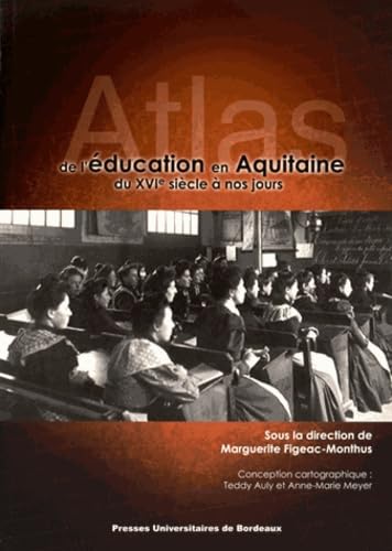 Beispielbild fr Atlas de l'education en Aquitaine du XVIe siecle a nos jours zum Verkauf von Librairie La Canopee. Inc.