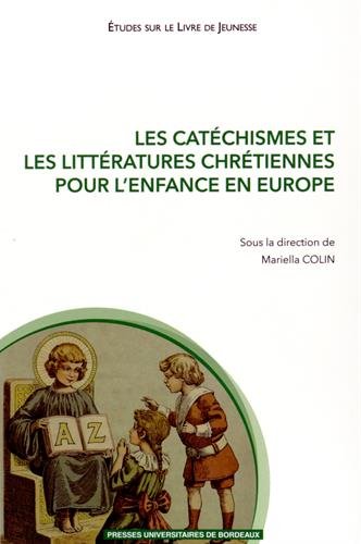9782867819483: Les catchismes et les littratures chrtiennes pour l'enfance en Europe (XVIe-XXIe sicle)