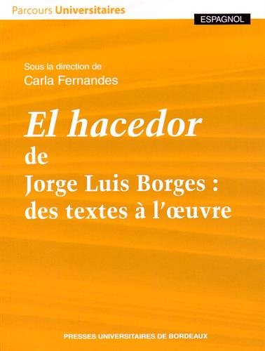 Beispielbild fr EL HACEDOR DE JORGE LUIS BORGES DES TEXTES A L OEUVRE zum Verkauf von WorldofBooks