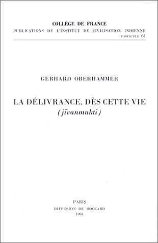 9782868030610: La delivrance, des cette vie: Jivanmukti (Publications de l'Institut de civilisation indienne)