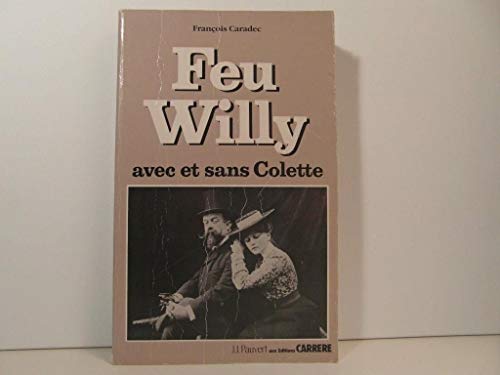 Feu Willy avec ou sans Colette (Avec envoi d'auteur) - Caradec François